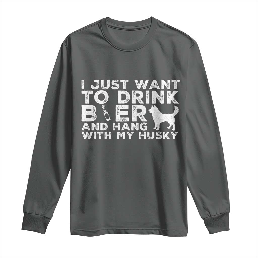 Drink Beer And Hang With My Husky Long Sleeve Shirt Funny Dog Lover