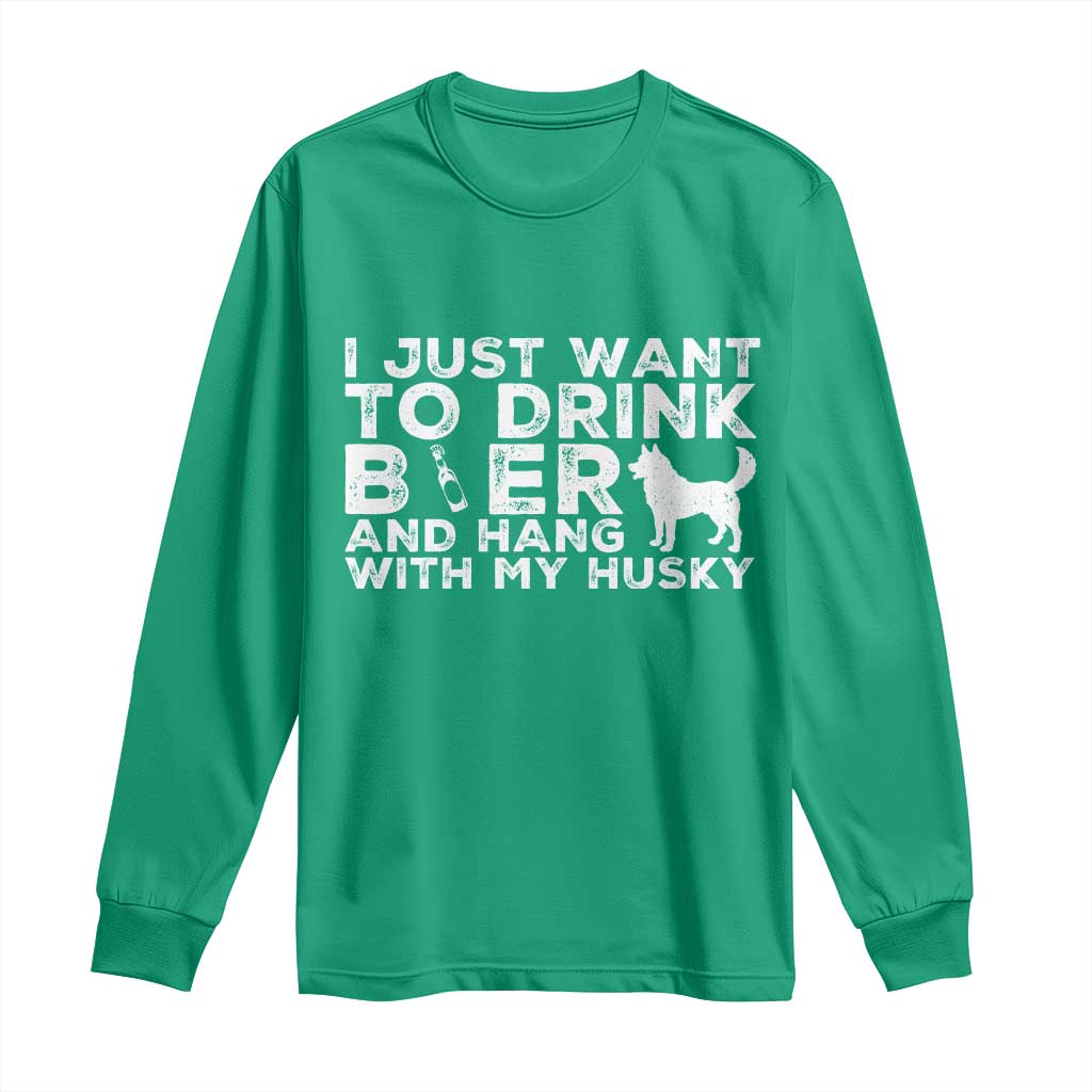 Drink Beer And Hang With My Husky Long Sleeve Shirt Funny Dog Lover