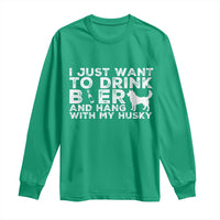 Drink Beer And Hang With My Husky Long Sleeve Shirt Funny Dog Lover