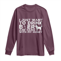Drink Beer And Hang With My Husky Long Sleeve Shirt Funny Dog Lover