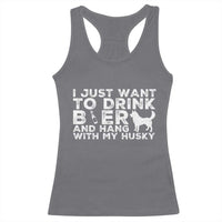 Drink Beer And Hang With My Husky Racerback Tank Top Funny Dog Lover