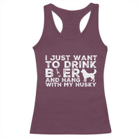 Drink Beer And Hang With My Husky Racerback Tank Top Funny Dog Lover