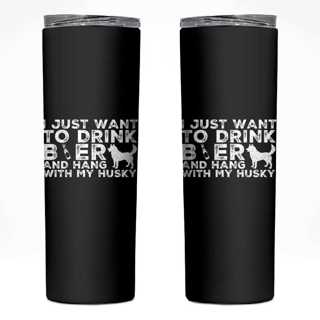 Drink Beer And Hang With My Husky Skinny Tumbler Funny Dog Lover