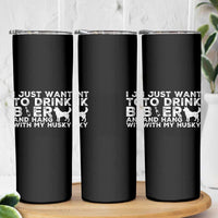 Drink Beer And Hang With My Husky Skinny Tumbler Funny Dog Lover