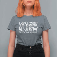 Drink Beer And Hang With My Husky T Shirt For Women Funny Dog Lover