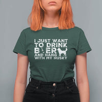 Drink Beer And Hang With My Husky T Shirt For Women Funny Dog Lover