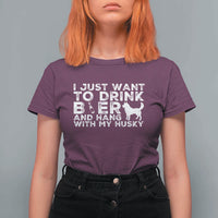 Drink Beer And Hang With My Husky T Shirt For Women Funny Dog Lover