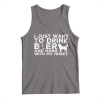 Drink Beer And Hang With My Husky Tank Top Funny Dog Lover