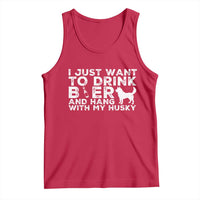 Drink Beer And Hang With My Husky Tank Top Funny Dog Lover