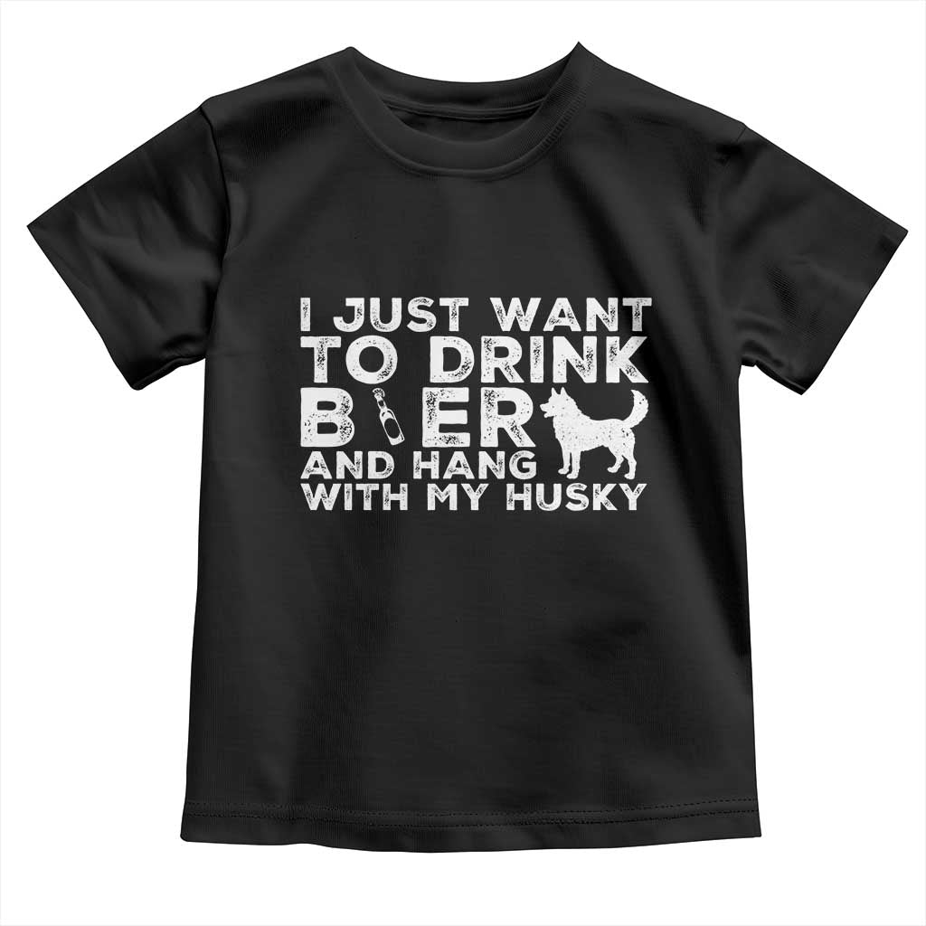 Drink Beer And Hang With My Husky Toddler T Shirt Funny Dog Lover
