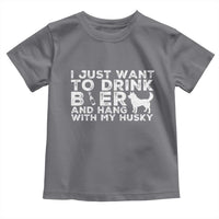 Drink Beer And Hang With My Husky Toddler T Shirt Funny Dog Lover