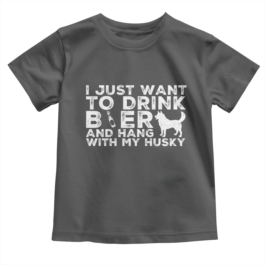 Drink Beer And Hang With My Husky Toddler T Shirt Funny Dog Lover