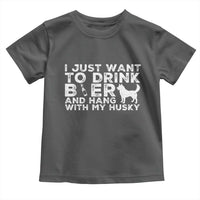 Drink Beer And Hang With My Husky Toddler T Shirt Funny Dog Lover