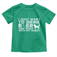 Drink Beer And Hang With My Husky Toddler T Shirt Funny Dog Lover