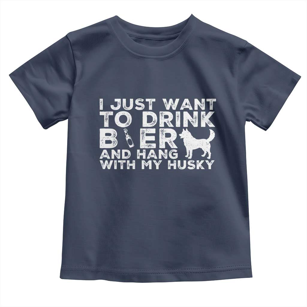 Drink Beer And Hang With My Husky Toddler T Shirt Funny Dog Lover