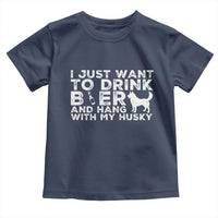Drink Beer And Hang With My Husky Toddler T Shirt Funny Dog Lover