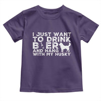Drink Beer And Hang With My Husky Toddler T Shirt Funny Dog Lover