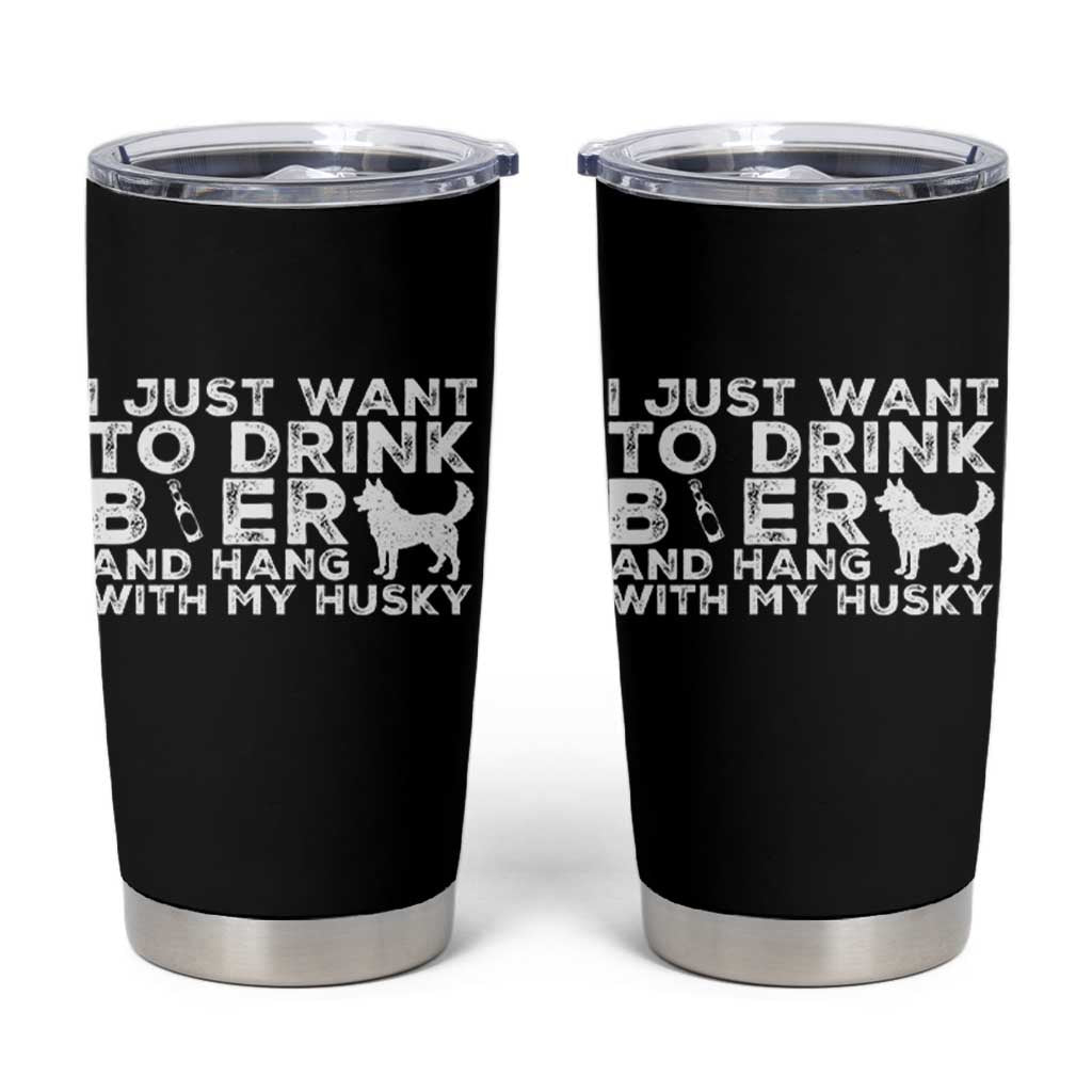 Drink Beer And Hang With My Husky Tumbler Cup Funny Dog Lover