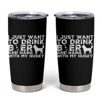 Drink Beer And Hang With My Husky Tumbler Cup Funny Dog Lover