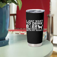 Drink Beer And Hang With My Husky Tumbler Cup Funny Dog Lover