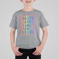 All For Love And Love For All T Shirt For Kid Pride Month LGBT Support