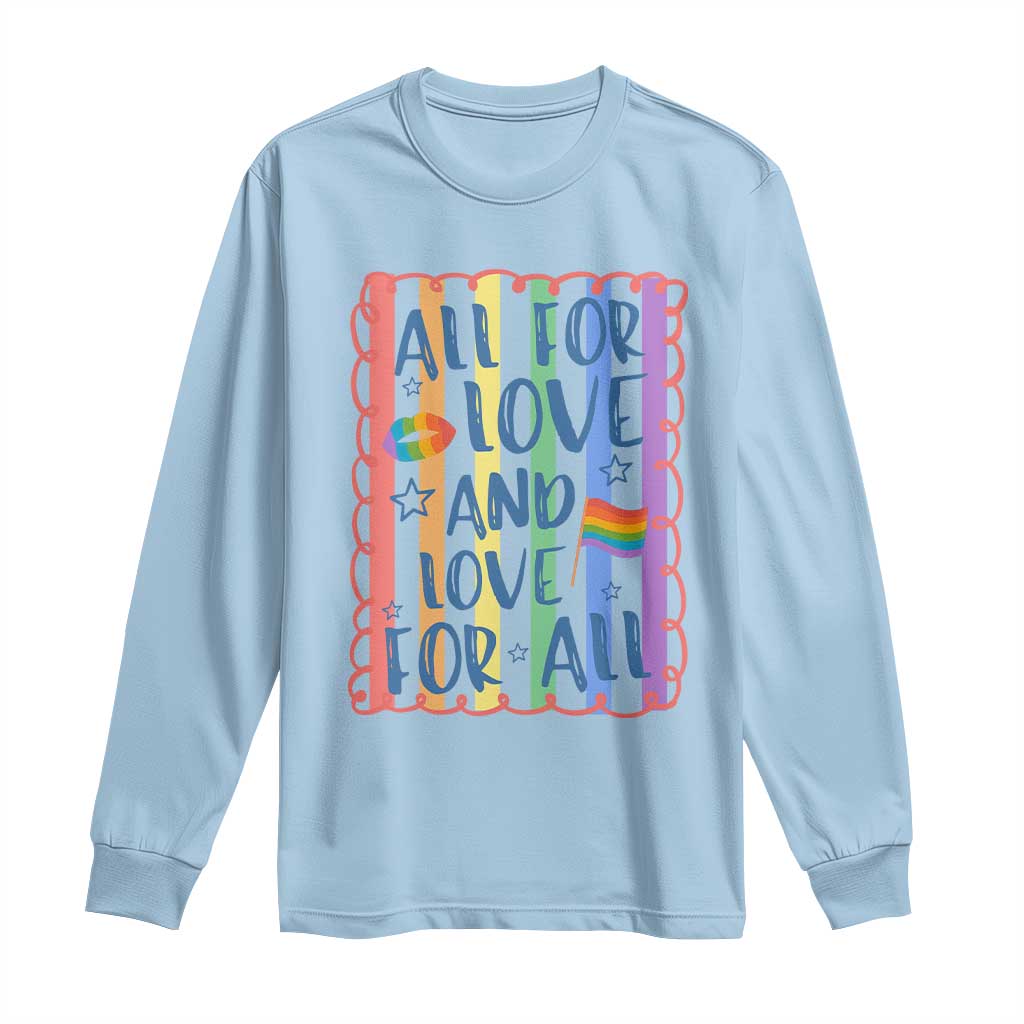 All For Love And Love For All Long Sleeve Shirt Pride Month LGBT Support