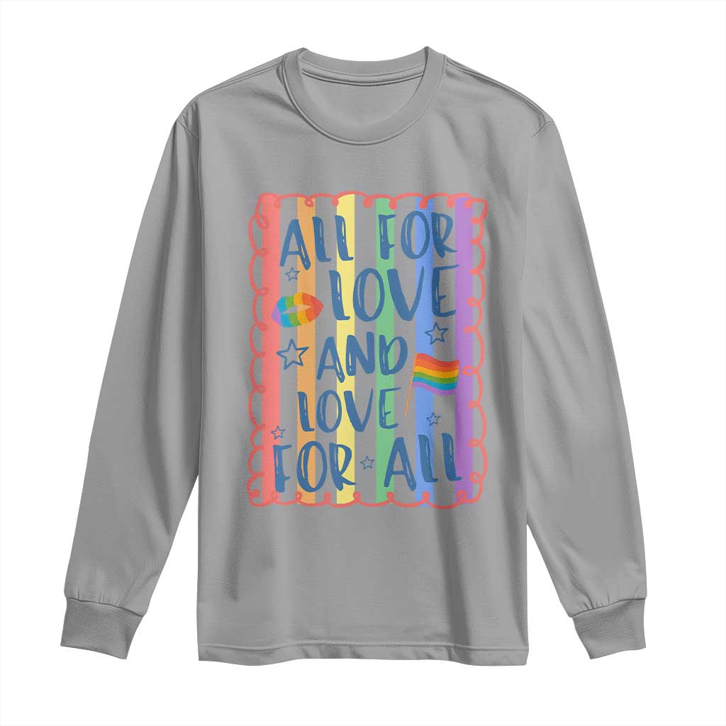 All For Love And Love For All Long Sleeve Shirt Pride Month LGBT Support