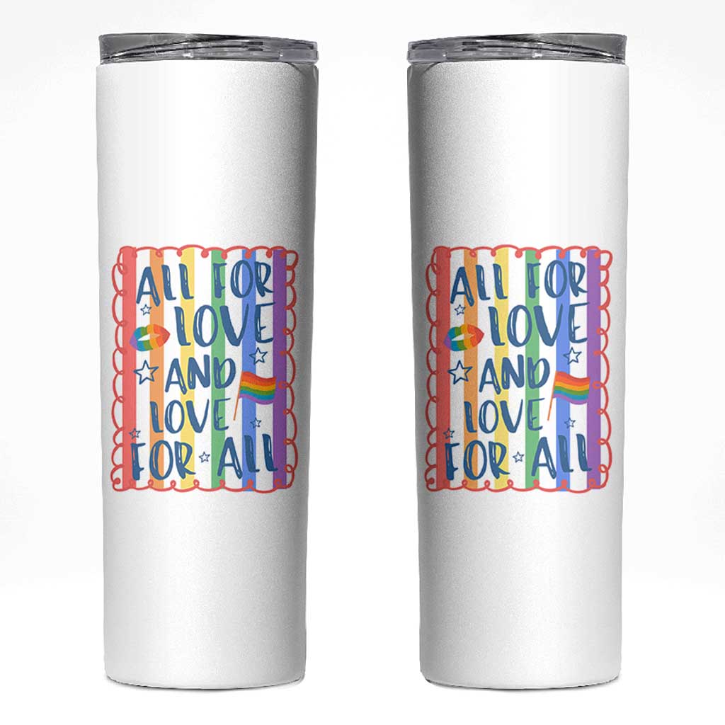 All For Love And Love For All Skinny Tumbler Pride Month LGBT Support