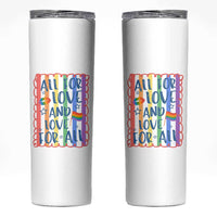 All For Love And Love For All Skinny Tumbler Pride Month LGBT Support