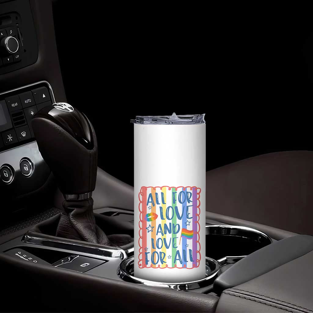 All For Love And Love For All Skinny Tumbler Pride Month LGBT Support