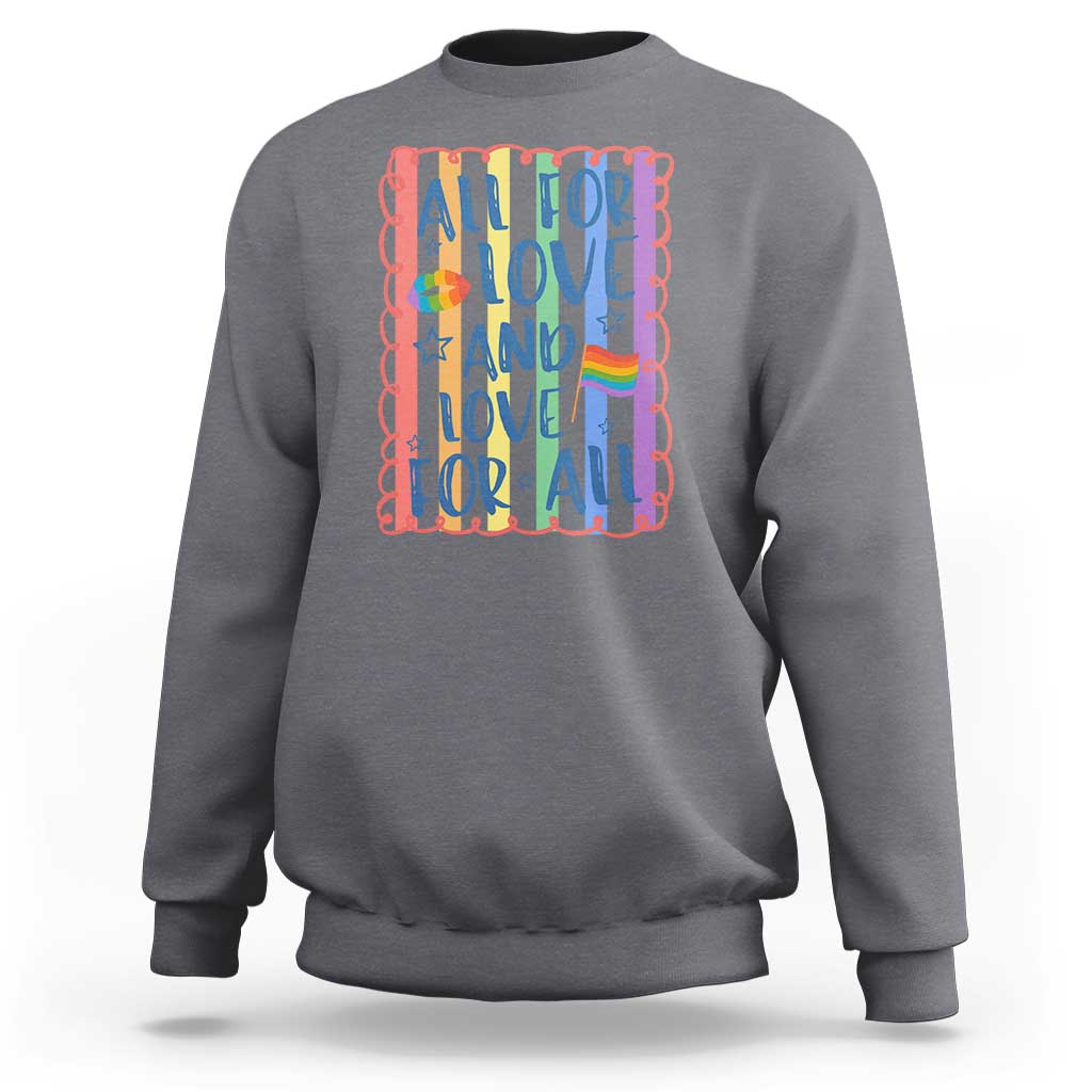 All For Love And Love For All Sweatshirt Pride Month LGBT Support