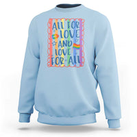 All For Love And Love For All Sweatshirt Pride Month LGBT Support