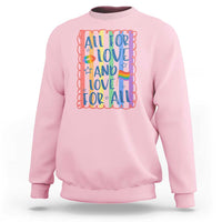 All For Love And Love For All Sweatshirt Pride Month LGBT Support