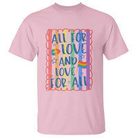 All For Love And Love For All T Shirt Pride Month LGBT Support