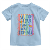 All For Love And Love For All Toddler T Shirt Pride Month LGBT Support