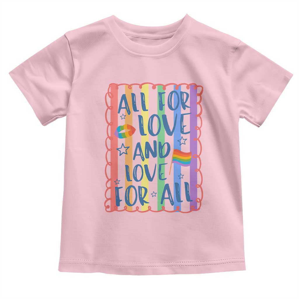 All For Love And Love For All Toddler T Shirt Pride Month LGBT Support