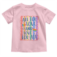 All For Love And Love For All Toddler T Shirt Pride Month LGBT Support