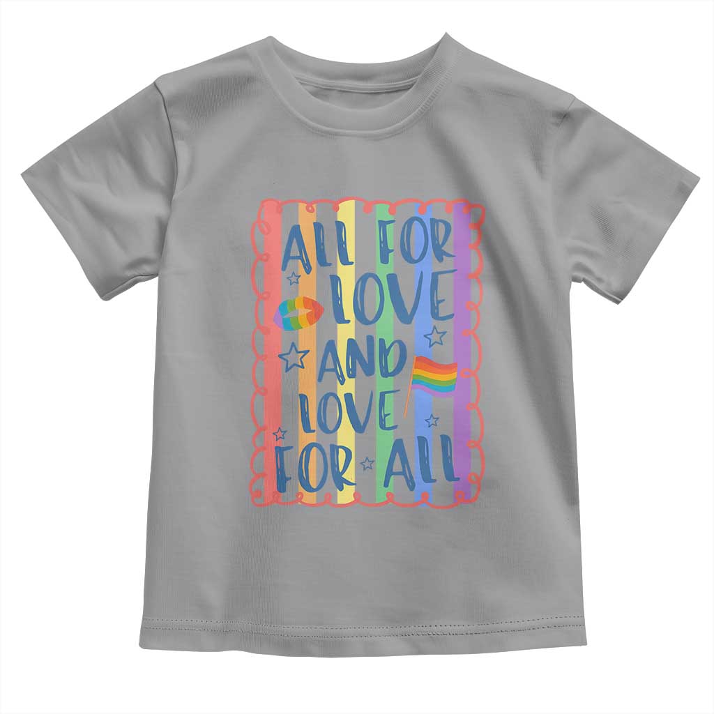 All For Love And Love For All Toddler T Shirt Pride Month LGBT Support
