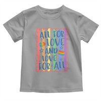 All For Love And Love For All Toddler T Shirt Pride Month LGBT Support