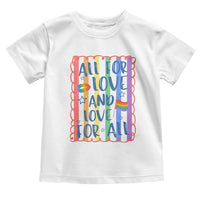All For Love And Love For All Toddler T Shirt Pride Month LGBT Support