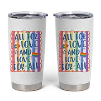 All For Love And Love For All Tumbler Cup Pride Month LGBT Support