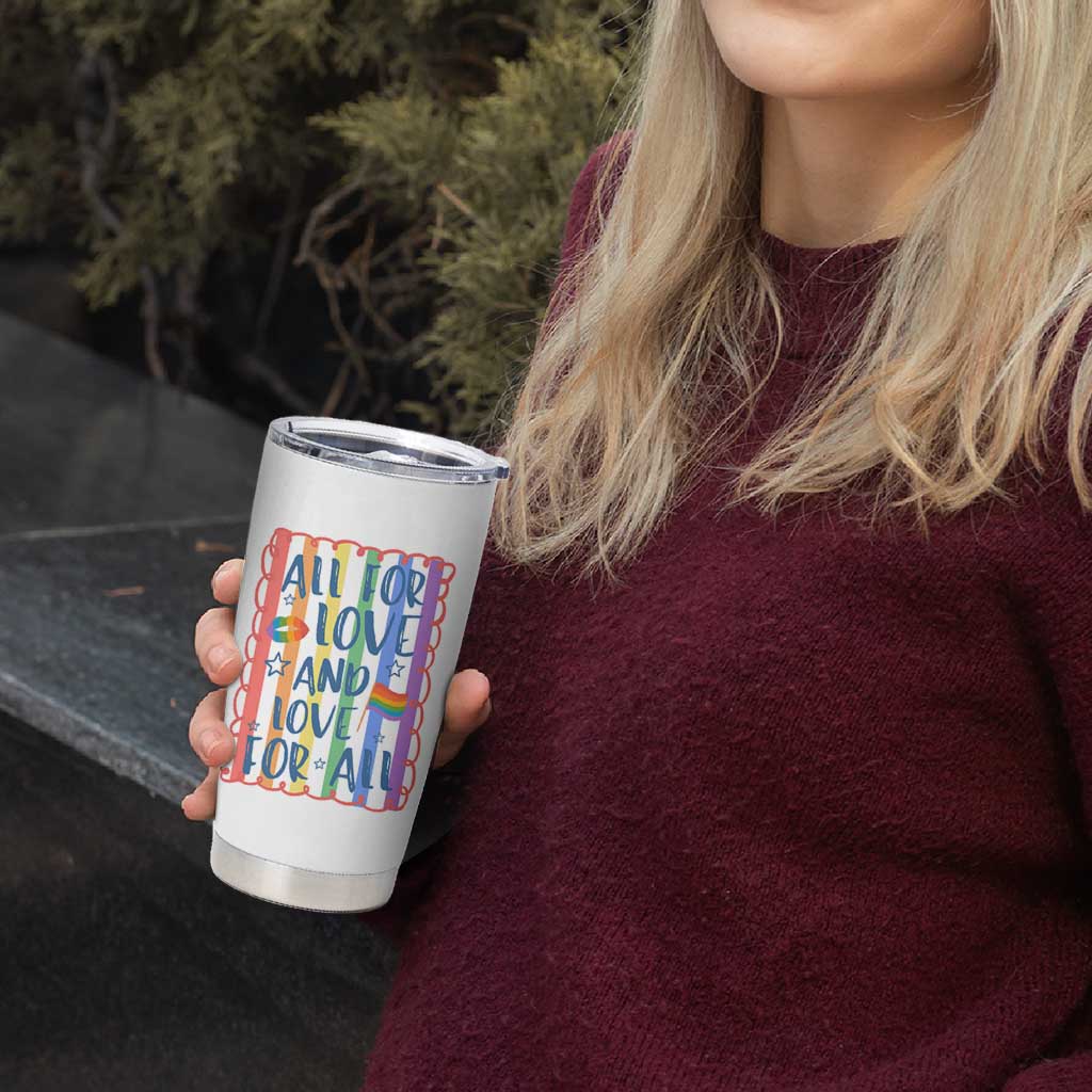 All For Love And Love For All Tumbler Cup Pride Month LGBT Support