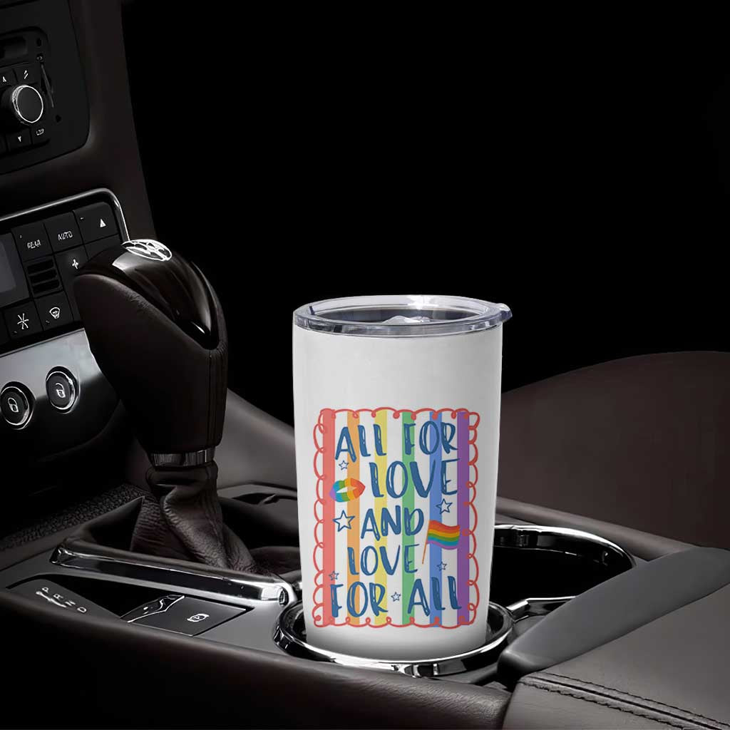 All For Love And Love For All Tumbler Cup Pride Month LGBT Support