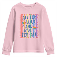 All For Love And Love For All Youth Sweatshirt Pride Month LGBT Support