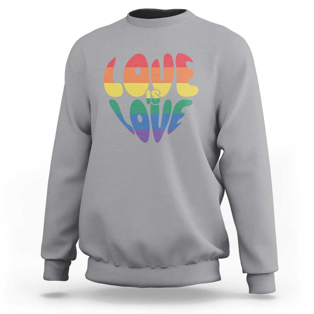 Love Is Love LGBTQ Pride Sweatshirt Rainbow Flag Community