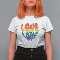 Love Is Love LGBTQ Pride T Shirt For Women Rainbow Flag Community