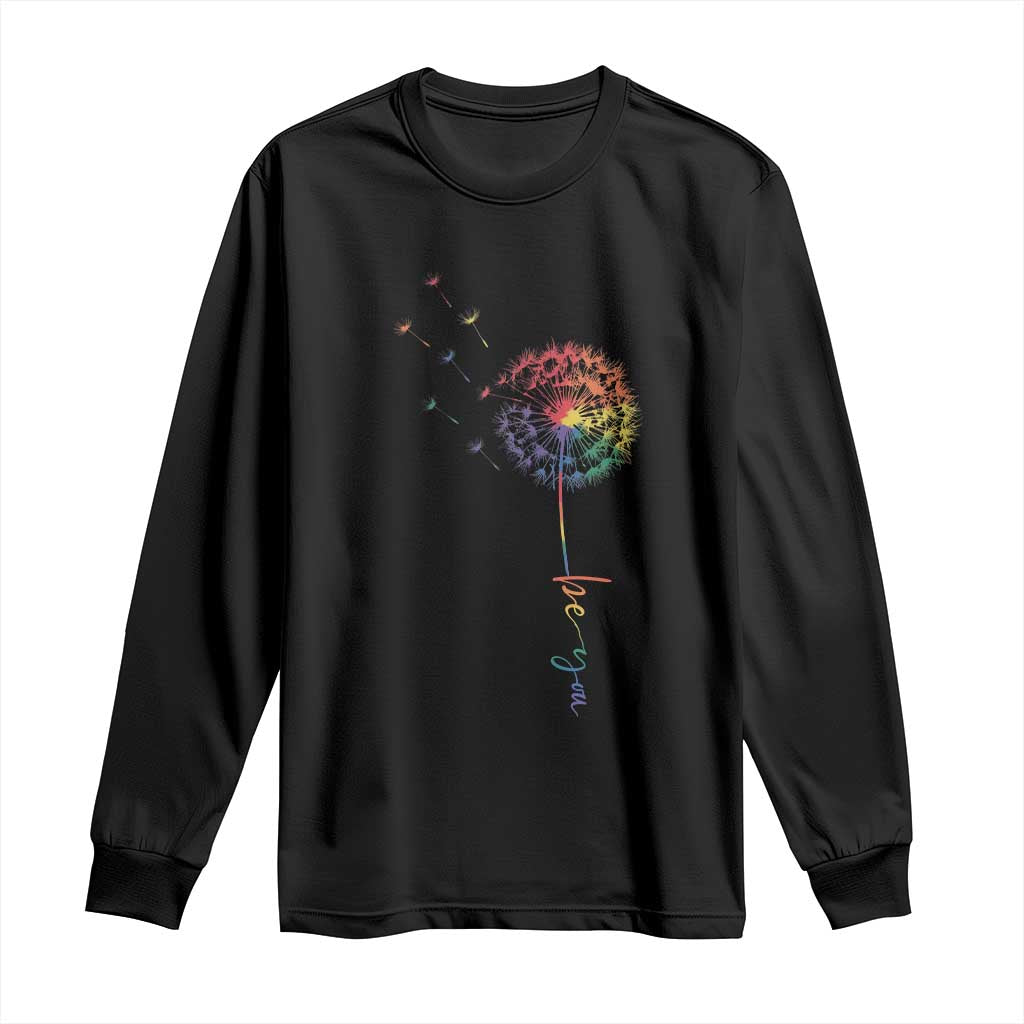 Be You LGBT Rainbow Dandelion Long Sleeve Shirt Pride Month Support
