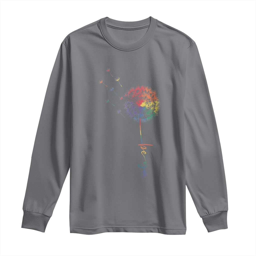 Be You LGBT Rainbow Dandelion Long Sleeve Shirt Pride Month Support