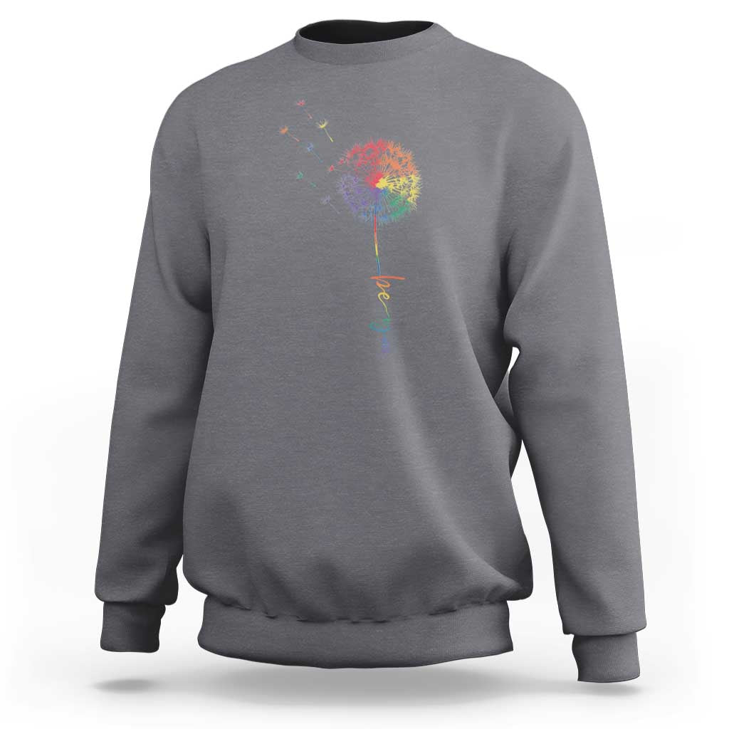 Be You LGBT Rainbow Dandelion Sweatshirt Pride Month Support