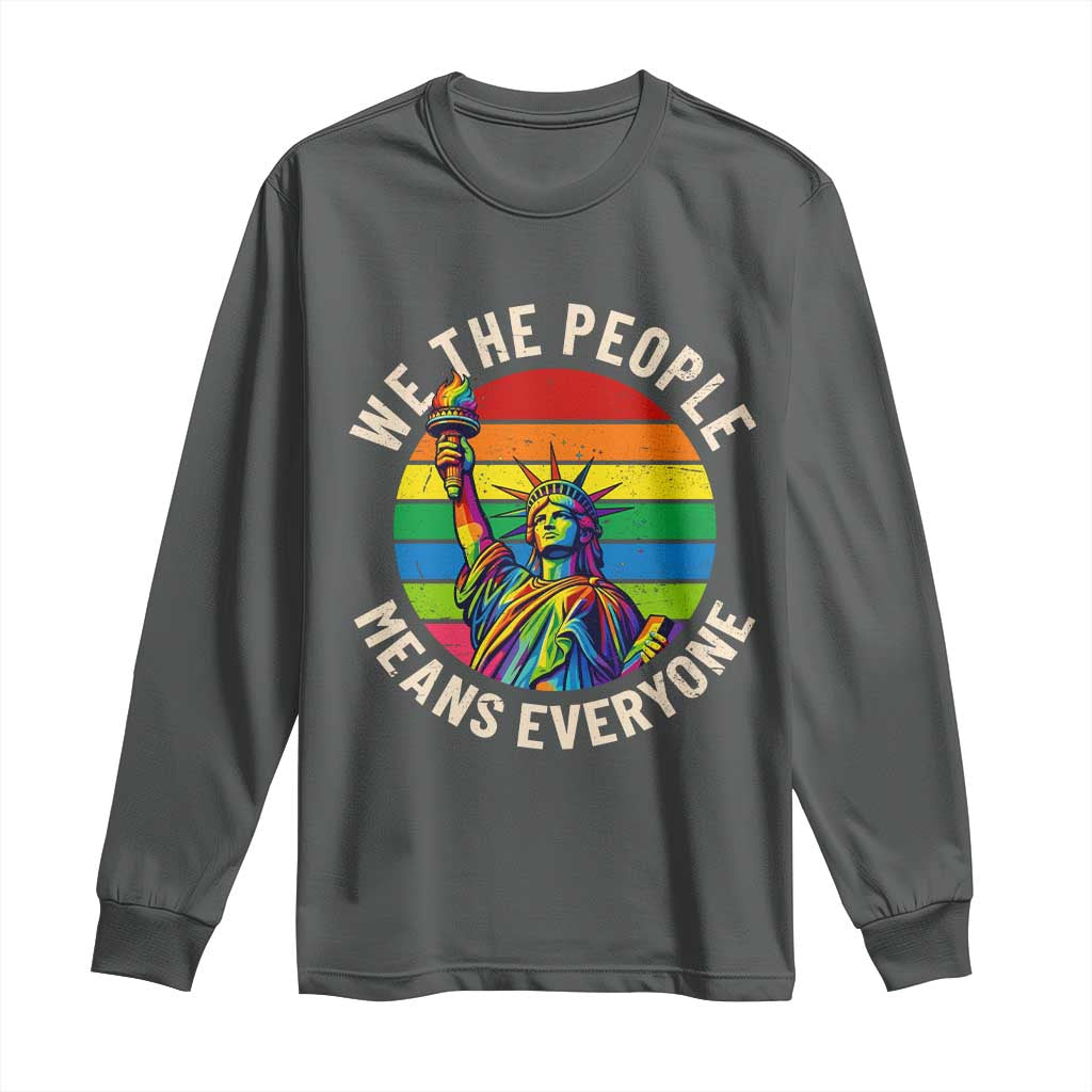 Rainbow Statue Of Liberty LGBTQ Pride Long Sleeve Shirt We The People Means Everyone